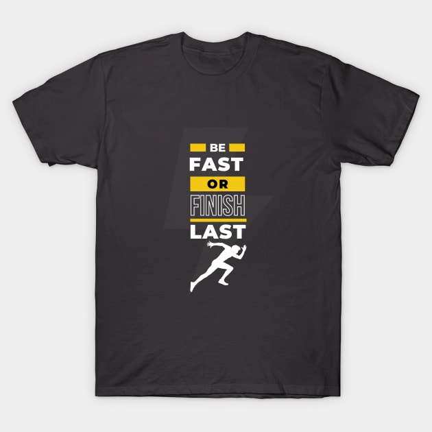 EPIC GYM - Be Fast or Finish Last T-Shirt by Colourful Joy